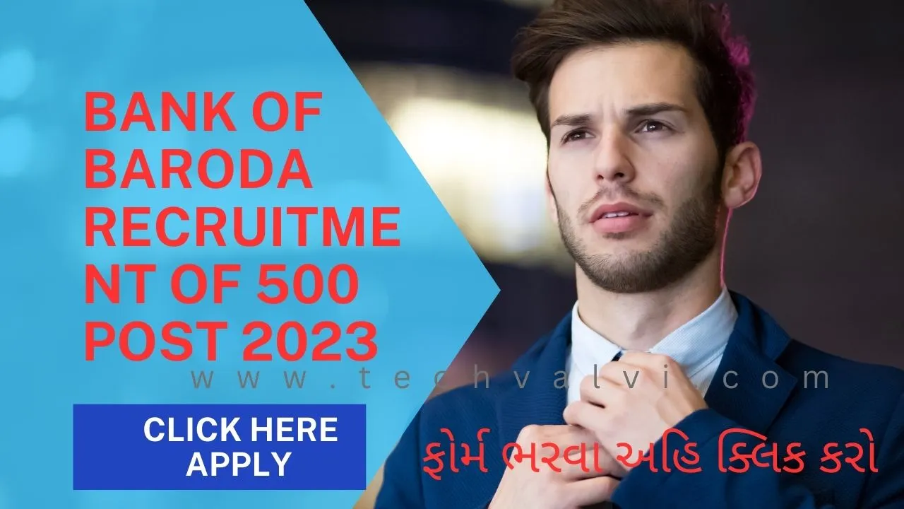 Bank of Baroda Recruitment opens up exciting opportunities for job seekers 500 post 2023 | બેંક ઓફ બરોડામાં 500 જગ્યાઓ માટે ભરતી Bank of Baroda Recruitment
